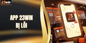 App 23WIN Bị Lỗi - Cách Khắc Phục Nhanh, Chơi Mượt Mà