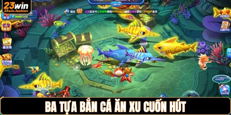 Ba tựa bắn cá ăn xu cuốn hút