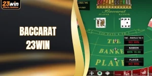 Baccarat 23WIN - Khám Phá Sức Hút Của Game Bài Casino #1