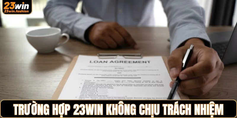 Các trường hợp mà 23WIN áp dụng miễn trừ trách nhiệm