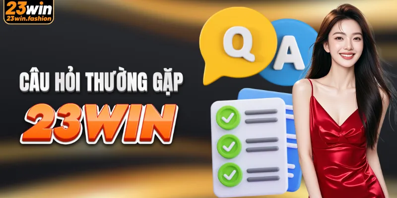 Câu hỏi thường gặp khi chơi tại 23WIN