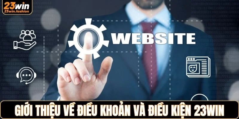 Giới thiệu sơ lược về điều khoản và điều kiện 23WIN