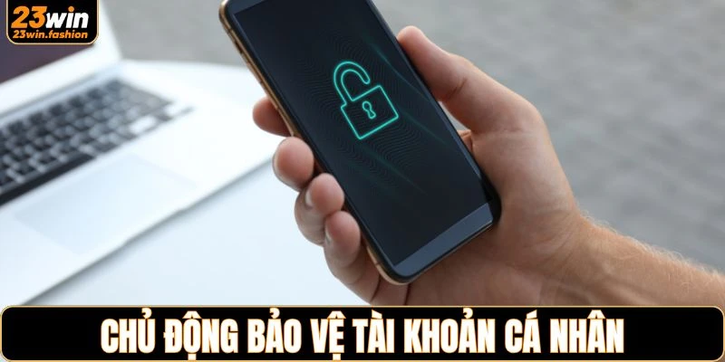 Hội viên tự giác bảo mật thông tin của mình