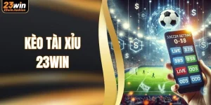 Kèo Tài Xỉu 23WIN - Nắm Bắt Xu Hướng Đặt Cược Chuẩn Xác