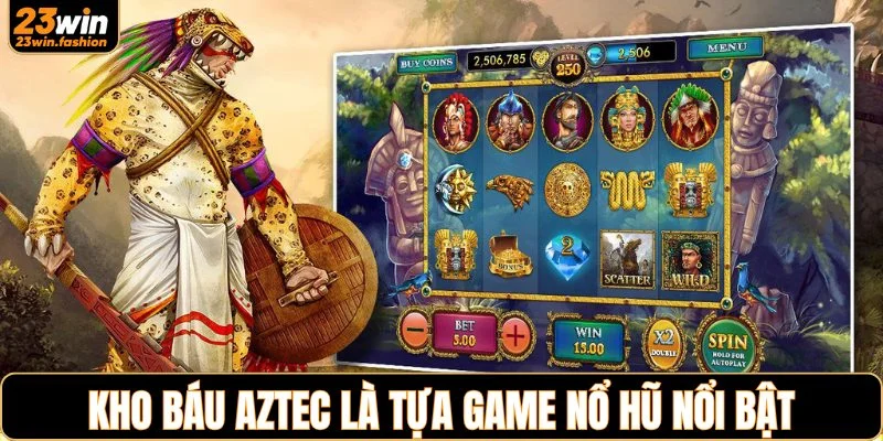 Kho báu Aztec là tựa game nổ hũ nổi bật