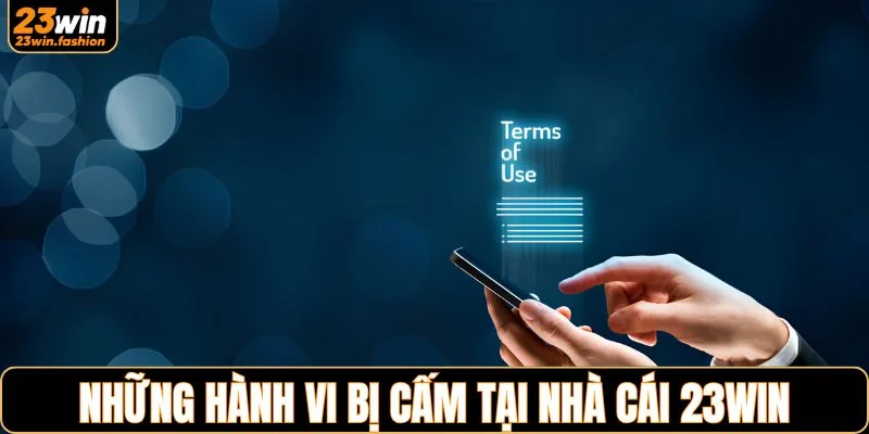Những hành vi bị cấm tại nhà cái 23WIN