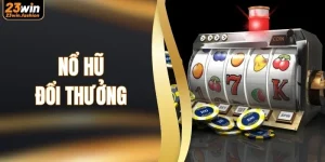 Nổ hũ đổi thưởng