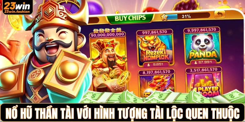 Nổ hũ Thần Tài với hình tượng tài lộc quen thuộc