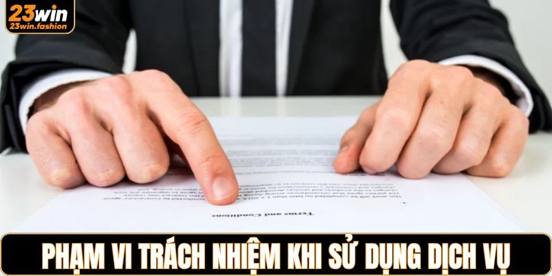 Phạm vi quy định trách nhiệm khi sử dụng dịch vụ